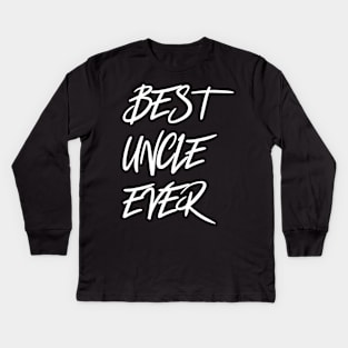 Best Uncle Ever Kids Long Sleeve T-Shirt